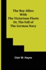 The Boy Allies with the Victorious Fleets; Or, The Fall of the German Navy - Book