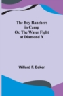The Boy Ranchers in Camp; Or, The Water Fight at Diamond X - Book