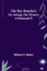 The Boy Ranchers; Or, Solving the Mystery at Diamond X - Book