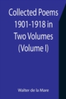 Collected Poems 1901-1918 in Two Volumes. (Volume I) - Book
