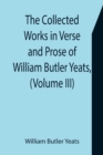 The Collected Works in Verse and Prose of William Butler Yeats, (Volume III) The Countess Cathleen. The Land of Heart's Desire. The Unicorn from the Stars - Book