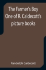 The Farmer's Boy One of R. Caldecott's picture books - Book