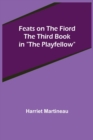 Feats on the Fiord The third book in The Playfellow - Book