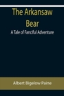 The Arkansaw Bear : A Tale of Fanciful Adventure - Book
