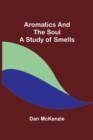 Aromatics and the Soul : A Study of Smells - Book