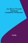 Ars Recte Vivendi; Being Essays Contributed to The Easy Chair - Book