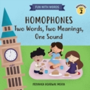 Homophones: Two Words, Two Meanings, One Sound : (Homonyms Book 2) - Book