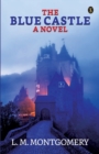 The Blue Castle : A Noval - Book