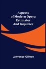 Aspects of Modern Opera; Estimates and Inquiries - Book