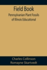 Field Book : Pennsylvanian Plant Fossils of Illinois Educational - Book