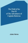 The Field of Ice Part II of the Adventures of Captain Hatteras - Book