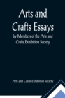 Arts and Crafts Essays; by Members of the Arts and Crafts Exhibition Society - Book