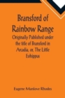 Bransford of Rainbow Range; Originally Published under the title of Bransford in Arcadia, or, The Little Eohippus - Book