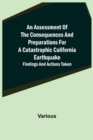 An Assessment of the Consequences and Preparations for a Catastrophic California Earthquake : Findings and Actions Taken - Book