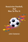 Association Football, and How To Play It - Book