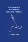 Astronomical Curiosities : Facts and Fallacies - Book