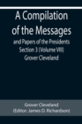 A Compilation of the Messages and Papers of the Presidents Section 3 (Volume VIII) Grover Cleveland - Book