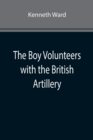 The Boy Volunteers with the British Artillery - Book