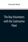 The Boy Volunteers with the Submarine Fleet - Book
