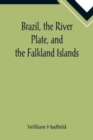 Brazil, the River Plate, and the Falkland Islands; With the Cape Horn route to Australia. Including notices of Lisbon, Madeira, the Canaries, and Cape Verde. - Book