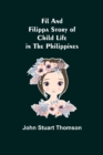 Fil and Filippa Story of Child Life in the Philippines - Book