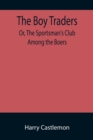 The Boy Traders; Or, The Sportsman's Club Among the Boers - Book