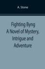 Fighting Byng A Novel of Mystery, Intrigue and Adventure - Book