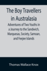 The Boy Travellers in Australasia; Adventures of Two Youths in a Journey to the Sandwich, Marquesas, Society, Samoan, and Feejee Islands - Book