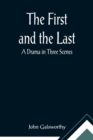 The First and the Last : A Drama in Three Scenes - Book