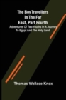 The Boy Travellers in the Far East, Part Fourth; Adventures of Two Youths in a Journey to Egypt and the Holy Land - Book