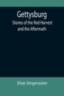 Gettysburg : Stories of the Red Harvest and the Aftermath - Book