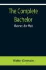 The Complete Bachelor; Manners for Men - Book