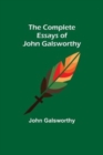 The Complete Essays of John Galsworthy - Book