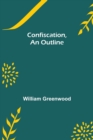 Confiscation, An Outline - Book
