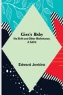Ginx's Baby : His Birth and Other Misfortunes; a Satire - Book