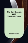 The Boy Scouts with the Red Cross - Book