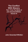 The Conflict With Slavery; Part 1 from The Works of John Greenleaf Whittier, Volume VII - Book