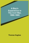 A Boy's Experience in the Civil War, 1860-1865 - Book