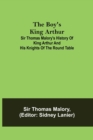 The Boy's King Arthur; Sir Thomas Malory's History of King Arthur and His Knights of the Round Table - Book