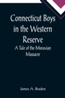 Connecticut Boys in the Western Reserve; A Tale of the Moravian Massacre - Book
