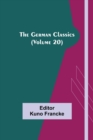 The German Classics (Volume 20) - Book