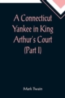 A Connecticut Yankee in King Arthur's Court (Part I) - Book
