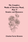 The Complete Works of Artemus Ward, Part 3 : Stories and Romances - Book