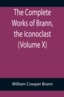 The Complete Works of Brann, the Iconoclast (Volume X) - Book