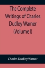 The Complete Writings of Charles Dudley Warner (Volume I) - Book