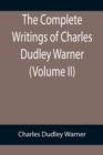 The Complete Writings of Charles Dudley Warner (Volume II) - Book