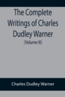 The Complete Writings of Charles Dudley Warner (Volume III) - Book