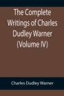 The Complete Writings of Charles Dudley Warner (Volume IV) - Book