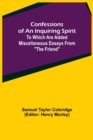 Confessions of an Inquiring Spirit; To which are added Miscellaneous Essays from The Friend - Book