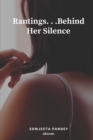 Rantings. . .Behind Her Silence - Book